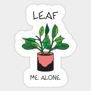 Leave / Leaf Me Alone Sticker